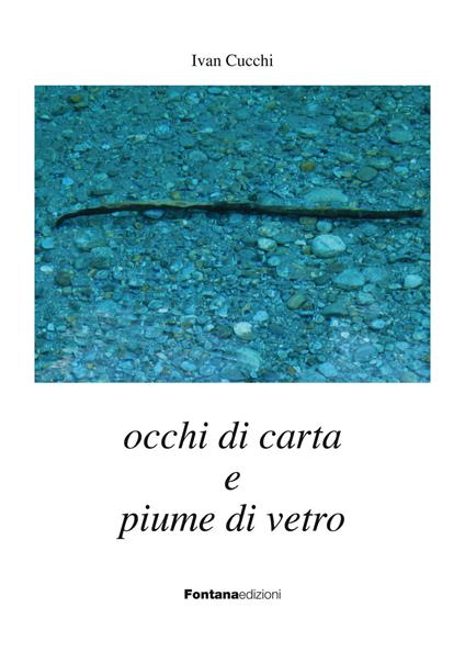 Occhi di carta e piume di vetro - Ivan Cucchi - copertina