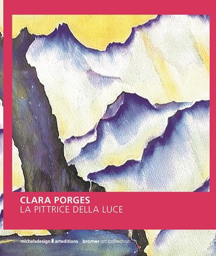 Clara Porges. La pittrice della luce - Dora Lardelli,Sergio Michels - copertina