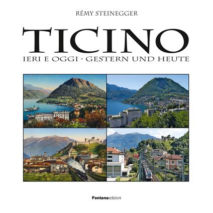 Ticino ieri & oggi - Rémy Steinegger - copertina
