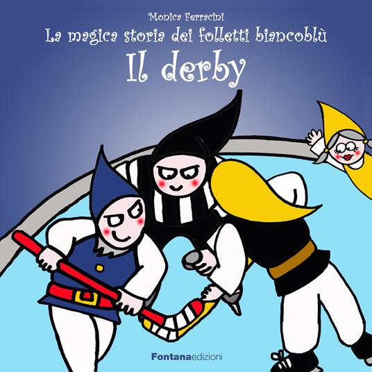 Il derby. La magica storia dei folletti biancoblù - Monica Ferracini - copertina