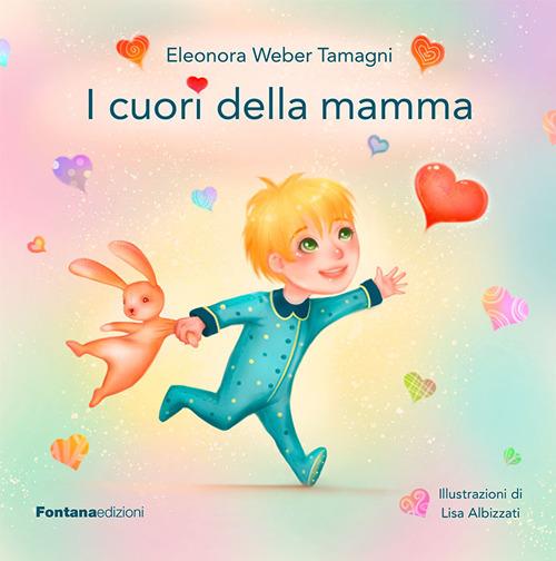 I cuori della mamma. Ediz. illustrata - Eleonora Weber Tamagni - copertina