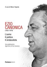 Ezio Canonica (1922-1978). L'uomo il politico il sindacalista