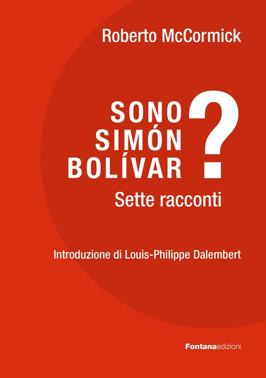 Sono Simón Bolívar? Sette racconti - Roberto McCormick - copertina