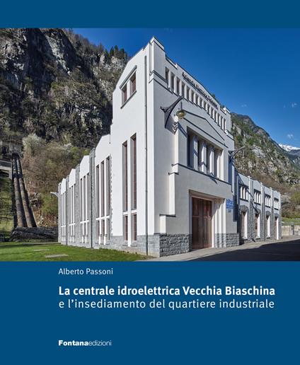 La centrale idroelettrica Vecchia Biaschina e l'insediamento del quartiere industriale - Alberto Passoni - copertina