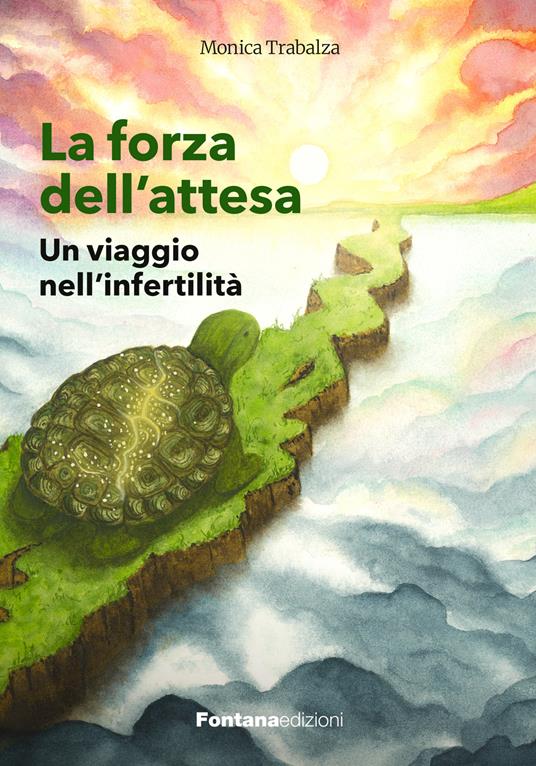 La forza dell'attesa. Un viaggio nell'infertilità - Monica Trabalza - copertina