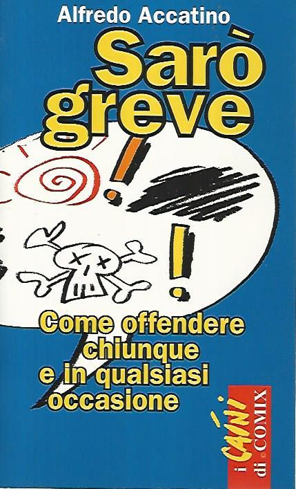 Sarò greve. Come offendere chiunque e in qualsiasi occasione