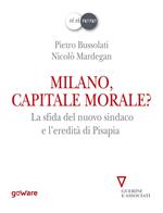 Milano, capitale morale? La sfida del nuovo sindaco e l'eredità di Pisapia