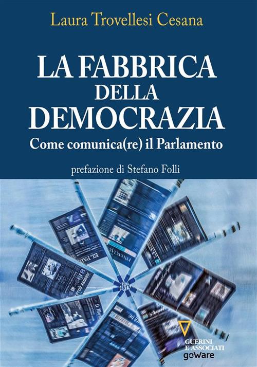 La fabbrica della democrazia. Come comunica(re) il Parlamento - Laura Trovellesi Cesana - ebook