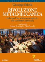 Rivoluzione metalmeccanica. Dal caso Fiat al rinnovo unitario del contratto nazionale