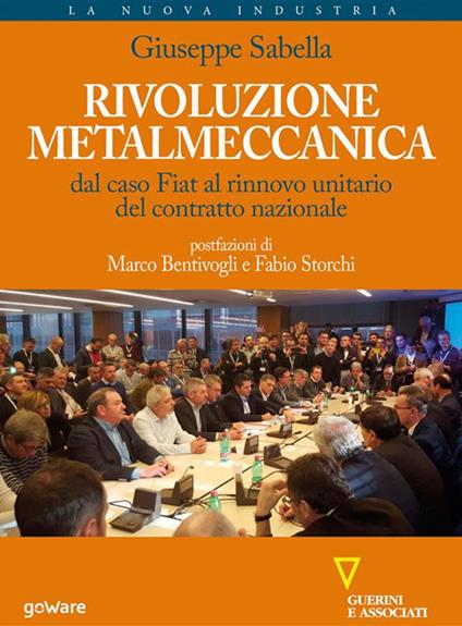 Rivoluzione metalmeccanica. Dal caso Fiat al rinnovo unitario del contratto nazionale - Giuseppe Sabella - ebook