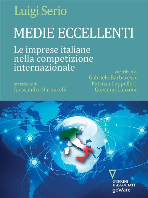 Medie eccellenti. Le imprese italiane nella competizione internazionale - Luigi Serio - ebook