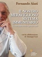 Il nostro meraviglioso sistema immunitario. Come conoscerlo e preservarlo