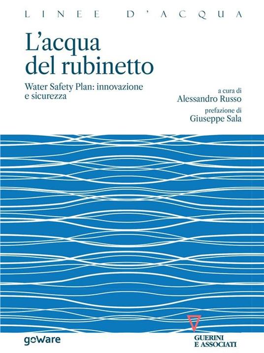 L' acqua del rubinetto. Water Safety Plan: innovazione e sicurezza - Alessandro Russo - ebook