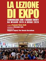 La lezione di Expo. Comunicare con i grandi eventi da Milano 2015 a Dubai 2020. Prefazione di Giuseppe Sala
