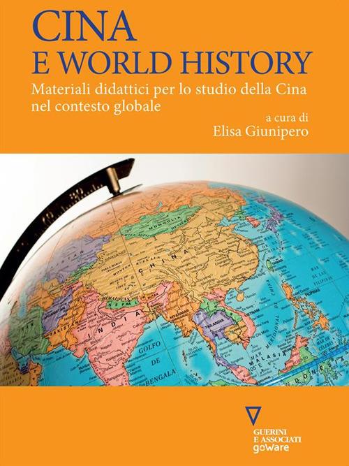 Cina e world history. Materiali didattici per lo studio della Cina nel contesto globale - Elisa Giunipero - ebook