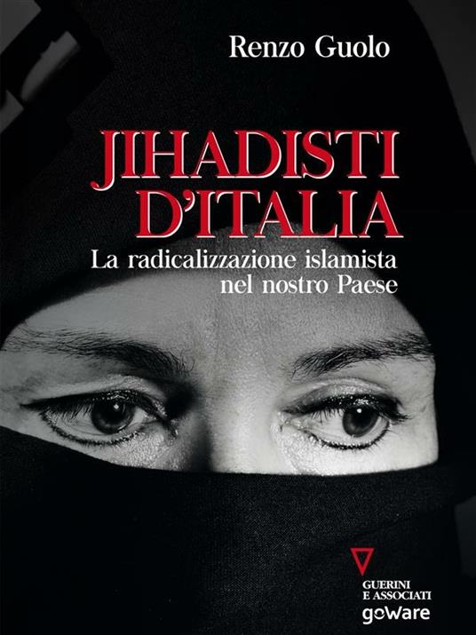 Jihadisti d'Italia. La radicalizzazione islamica nel nostro Paese - Renzo Guolo - ebook