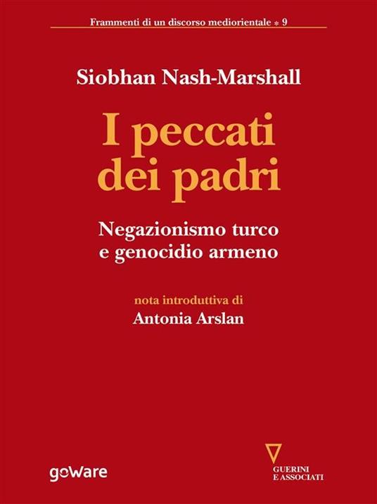I peccati dei padri. Negazionismo turco e genocidio armeno - Siobhan Nash Marshall,Stephanie Pambakian,Vittorio Robiati Bendaud - ebook
