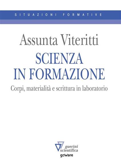 Scienza in formazione. Corpi, materialità e scrittura in laboratorio - Assunta Viteritti - ebook
