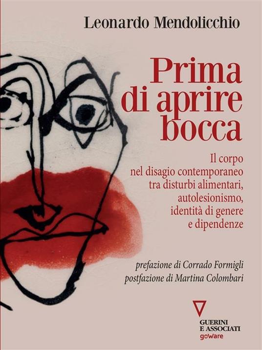 Prima di aprire bocca. Il corpo nel disagio contemporaneo tra disturbi alimentari, autolesionismo, identità di genere e dipendenze - Leonardo Mendolicchio - ebook