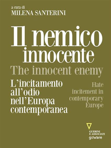 Il nemico innocente – The Innocent Enemy. L’incitamento all’odio nell’Europa contemporanea. Hate incitement in contemporary Europe? - a cura di Milena Santerini - ebook