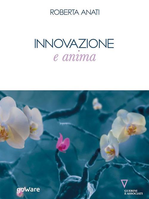 Innovazione e anima - Roberta Anati - ebook