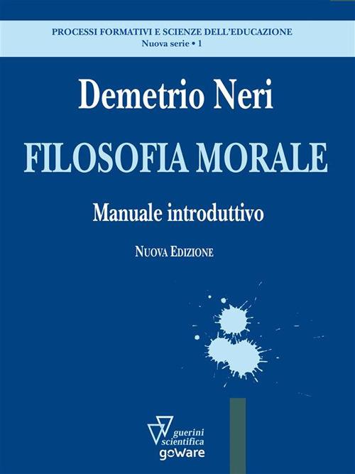 Filosofia morale. Manuale introduttivo. Ediz. ampliata - Demetrio Neri - ebook