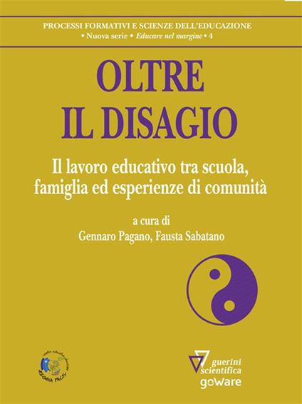 Oltre il disagio. Il lavoro educativo tra scuola, famiglia ed esperienze di comunità - Gennaro Pagano,Fausta Sabatano - ebook