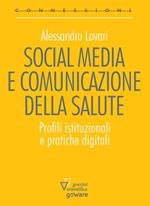 Social media e comunicazione della salute. Profili istituzionali e pratiche digitali