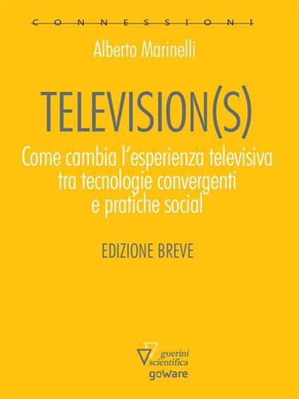 Television(s). Come cambia l'esperienza televisiva tra tecnologie convergenti e pratiche social. Edizione breve - Alberto Marinelli - ebook