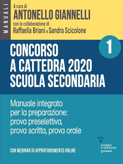 Concorso a cattedra 2020. Scuola secondaria. Vol. 1 - Raffaella Briani,Antonello Giannelli,Sandra Scicolone - ebook