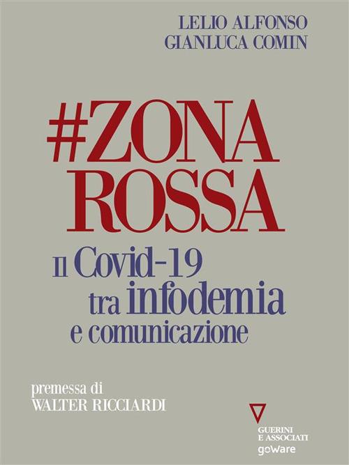#zonarossa. Il Covid-19 tra infodemia e comunicazione - Lelio Alfonso,Gianluca Comin - ebook