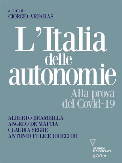 L' Italia delle autonomie. Alla prova del Covid-19 - Alberto Brambilla,Angelo De Mattia,Claudia Segre,Antonio Felice Uricchio - ebook