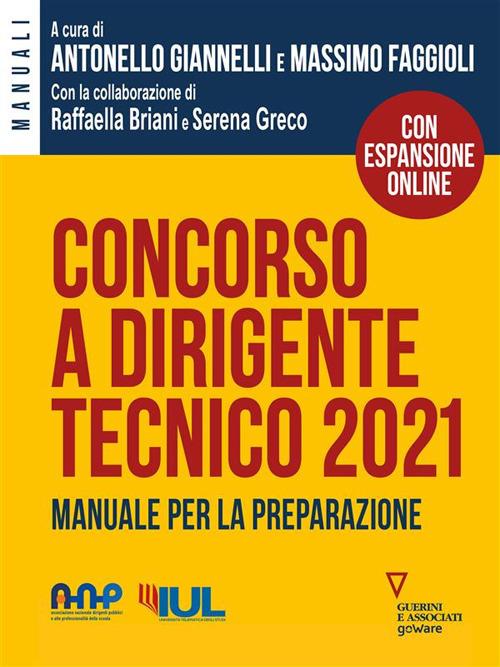 Concorso a dirigente tecnico 2021. Manuale per la preparazione - Massimo Faggioli,Antonello Giannelli - ebook