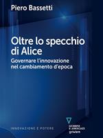Oltre lo specchio di Alice. Governare l'innovazione nel cambiamento d'epoca