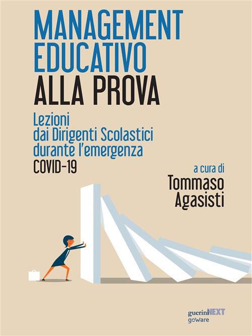 Management educativo alla prova. Lezioni dai dirigenti scolastici durante l'emergenza Covid-19 - Tommaso Agasisti - ebook