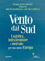 Vento dal Sud. Logistica, infrastrutture e mercato per una nuova Europa