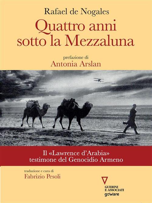 Quattro anni sotto la mezzaluna - Rafael de Nogales - ebook