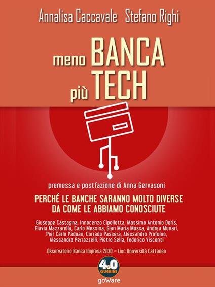 Meno banca più tech. Perché le banche saranno molto diverse da come le abbiamo conosciute - Annalisa Caccavale,Stefano Righi - ebook