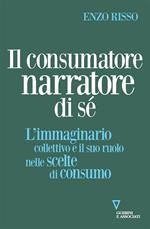 Il consumatore narratore di sé. L'immaginario collettivo e il suo ruolo nelle scelte di consumo