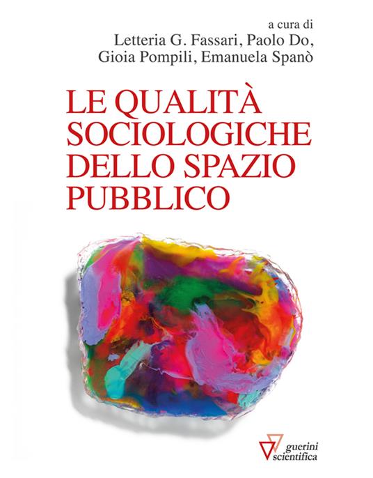 Le qualità sociologiche dello spazio pubblico - Paolo Do,Letteria G. Fassari,Gioia Pompili,Emanuela Spanò - ebook