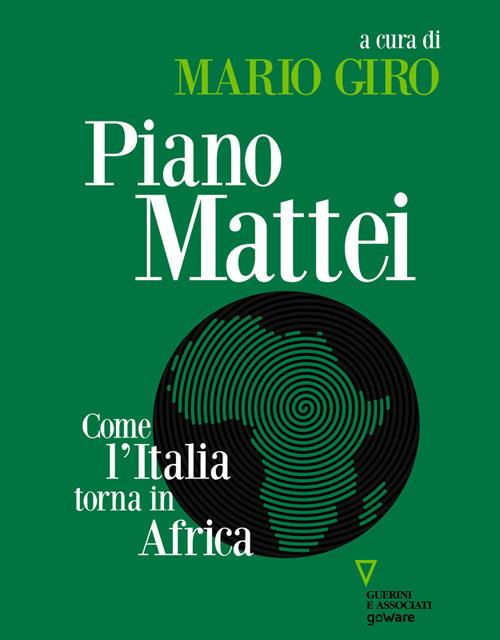 Piano Mattei. Come l'Italia torna in Africa - Mario Giro - ebook