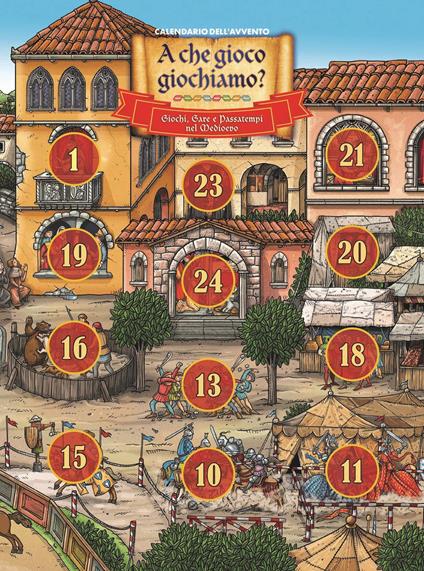 A che gioco giochiamo? Giochi, gare e passatempi nel Medioevo. Calendario dell'Avvento Frate Indovino. Ediz. illustrata - copertina