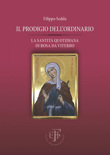 Il prodigio dell'ordinario. La santità quotidiana di Rosa da Viterbo - Filippo Sedda - ebook