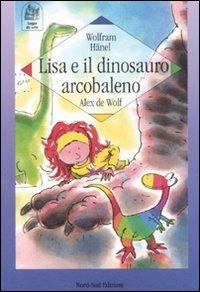 Lisa e il dinosauro Arcobaleno - Alex De Wolf,Wolfram Hänel - copertina