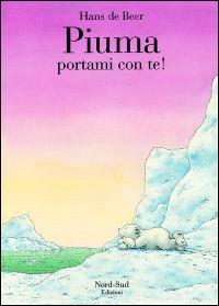 Piuma, portami con te! - Hans De Beer - copertina