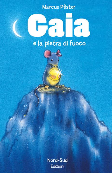 Gaia e la pietra di fuoco. Ediz. illustrata - Marcus Pfister - copertina