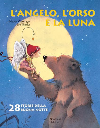 L' angelo, l'orso e la luna. Ediz. illustrata - Éve Tharlet,Brigitte Weninger - copertina