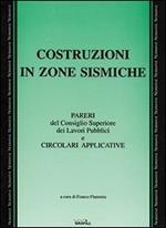 Costruzioni in zone sismiche. Pareri del Consiglio superiore dei lavori pubblici e circolari applicative