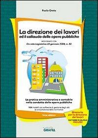 La direzione dei lavori ed il collaudo delle opere pubbliche. Con CD-ROM - Paolo Oreto - copertina