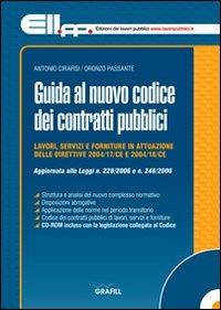Guida al nuovo codice dei contratti pubblici. Con CD-ROM - Antonio Cirafisi,Oronzo Passante - copertina